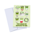 You Mean So Matcha To Me Card