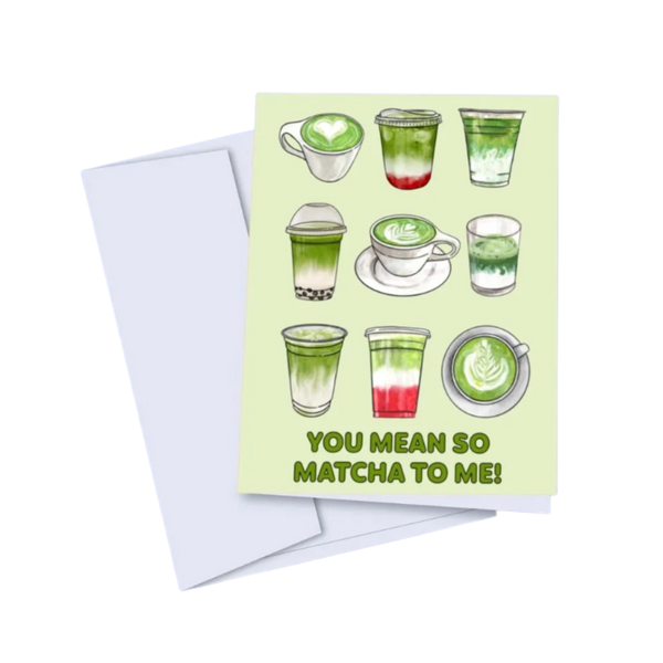 You Mean So Matcha To Me Card