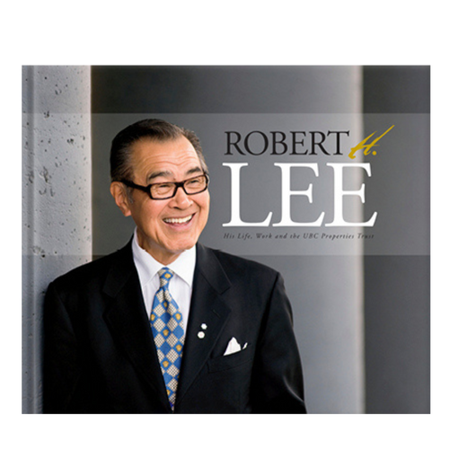 Robert H. Lee: His Life, Work and the UBC Property Trust