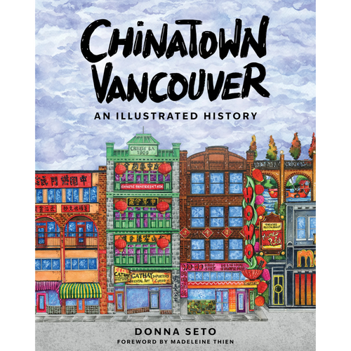 Chinatown Vancouver: An Illustrated History