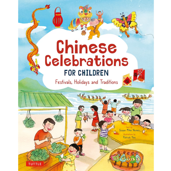 Chinese Celebrations for Children Festivals, Holidays and Traditions