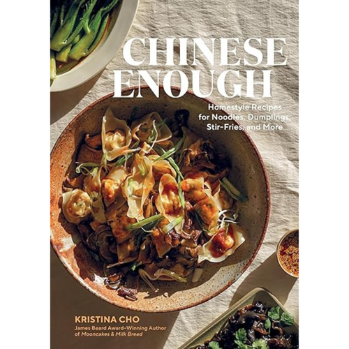 Chinese Enough: Homestyle Recipes for Noodles, Dumplings, Stir-Fries, and More