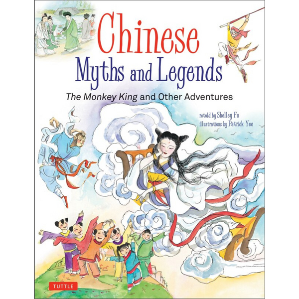 Chinese Myths and Legends: The Monkey King and Other Adventures