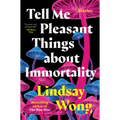 Tell Me Pleasant Things about Immortality