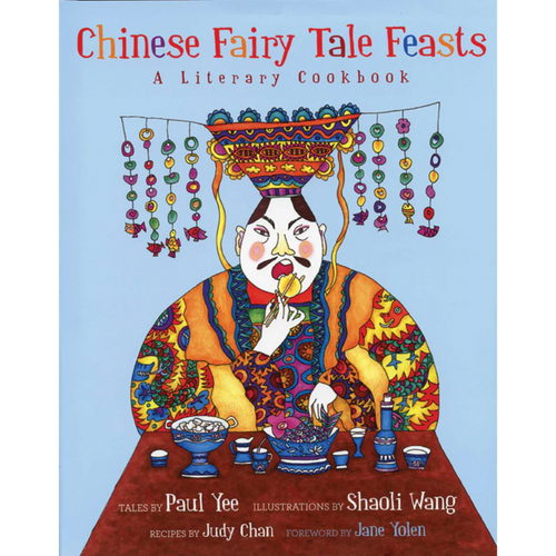 Chinese Fairy Tale Feasts: A Literary Cookbook