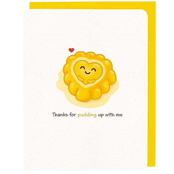 Thanks For Pudding Up With Me Card